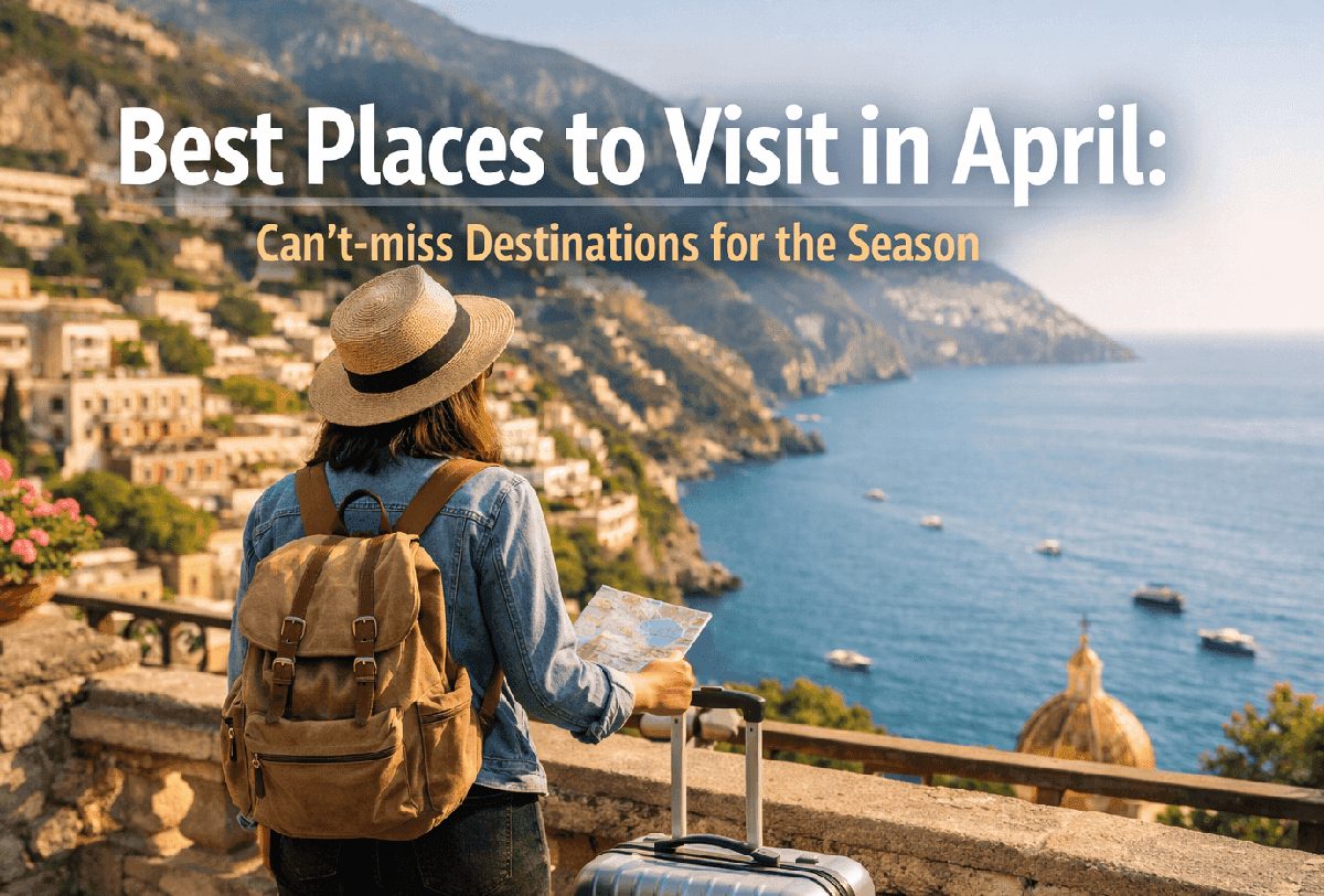 Los mejores lugares para visitar en abril de 2026 - BagsAway travel guide
